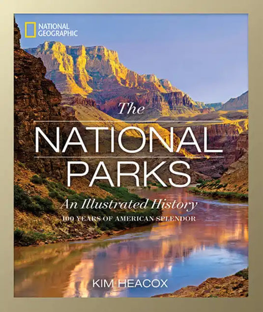 National Geographic: The National Parks: An Illustrated History - Hardcover