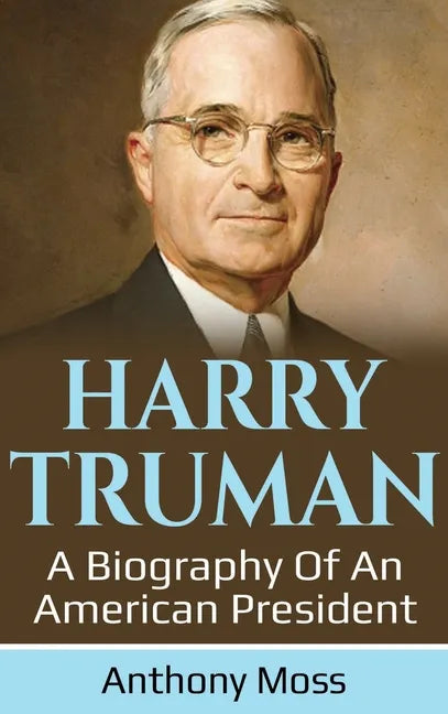 Harry Truman: A biography of an American President - Hardcover