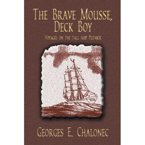 The Brave Mousse, Deck Boy: Voyages on the Tall Ship Putnick - Paperback
