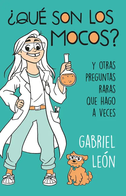 ¿Qué Son Los Mocos? Y Otras Preguntas Raras Que Hago a Veces / What Are Boogers? and Other Rare Questions I Sometimes Ask - Paperback