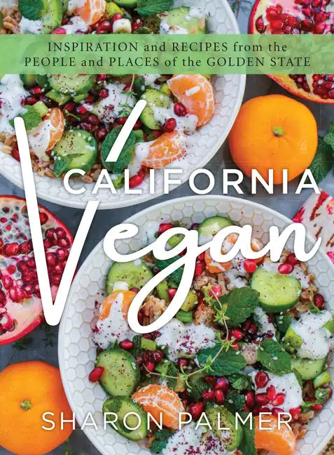 California Vegan: Inspiration and Recipes from the People and Places of the Golden State - Paperback