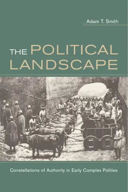 The Political Landscape: Constellations of Authority in Early Complex Polities - Paperback