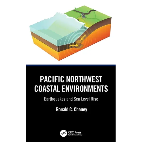 Pacific Northwest Coastal Environments: Earthquakes and Sea Level Rise - Hardcover