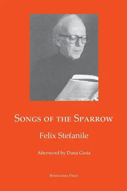 Songs of the Sparrow: The Poetry of Felix Stefanile - Paperback