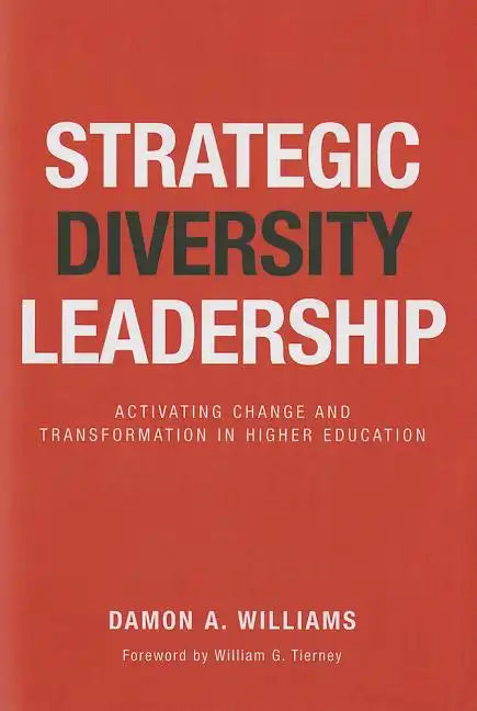 Strategic Diversity Leadership: Activating Change and Transformation in Higher Education - Hardcover