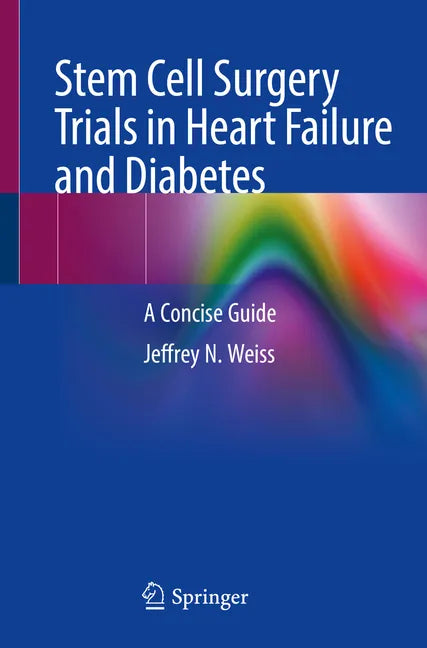 Stem Cell Surgery Trials in Heart Failure and Diabetes: A Concise Guide - Paperback