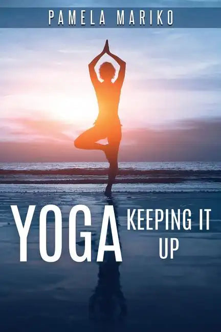 Yoga: Keeping It up: - Paperback