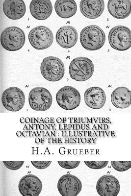 Coinage of Triumvirs, Antony, Lepidus and Octavian: Illustrative of the History - Paperback