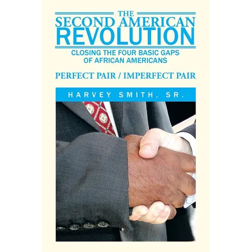 The Second American Revolution: Closing the Four Basic Gaps of African Americans - Paperback