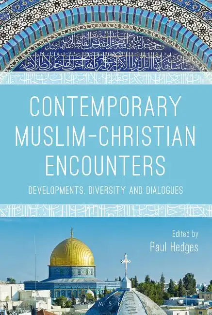 Contemporary Muslim-Christian Encounters: Developments, Diversity and Dialogues - Paperback