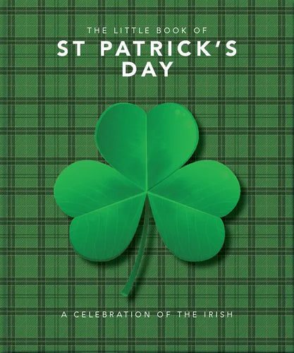 The Little Book of St. Patrick's Day: A Compendium of Craic about Ireland's Famous Festival - Hardcover