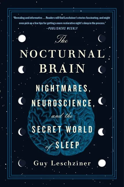 The Nocturnal Brain: Nightmares, Neuroscience, and the Secret World of Sleep - Paperback