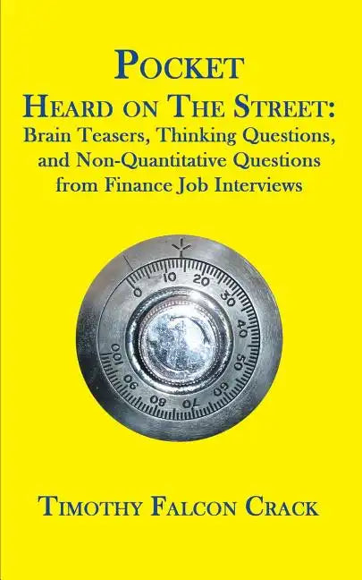 Pocket Heard on the Street: Brain Teasers, Thinking Questions, and Non-Quantitative Questions from Finance Job Interviews - Paperback