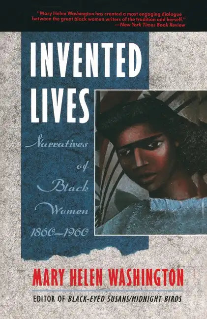 Invented Lives: Narratives of Black Women 1860-1960 - Paperback