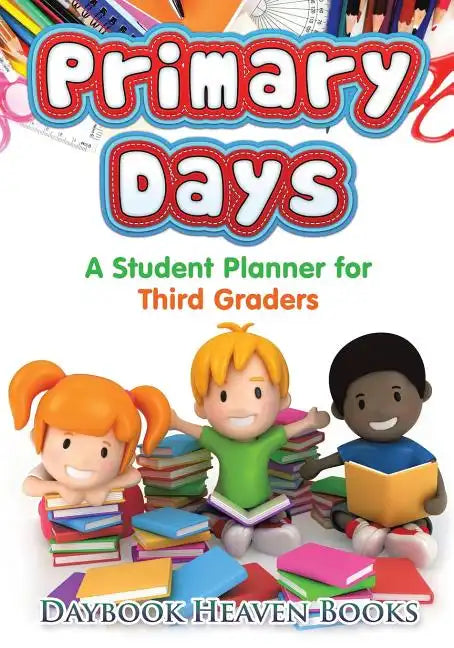 Primary Days - A Student Planner for Third Graders - Paperback