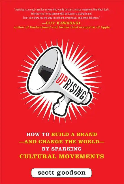 Uprising: How to Build a Brand--And Change the World--By Sparking Cultural Movements - Hardcover