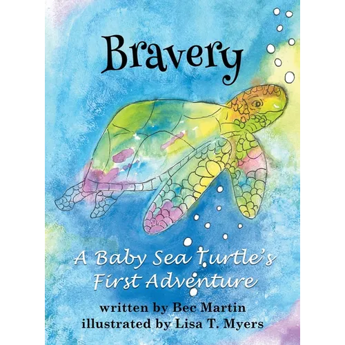 Bravery: A Baby Sea Turtle's First Adventure - Hardcover