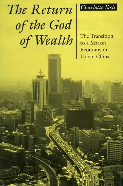 Return of the God of Wealth: The Transition to a Market Economy in Urban China - Paperback