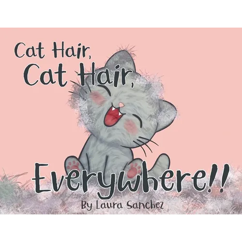 Cat Hair, Cat Hair, Everywhere! - Paperback