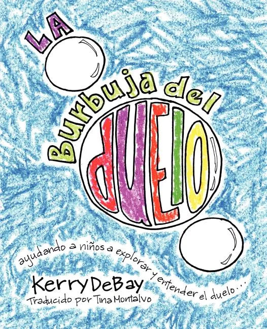 La burbuja del duelo: ayuando a niños a explorar y entender el duelo - Paperback