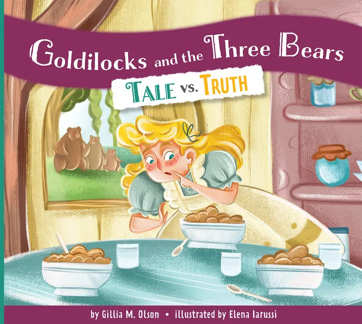 Goldilocks and the Three Bears: Tale vs. Truth - Library Binding