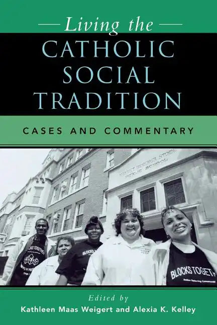 Living the Catholic Social Tradition: Cases and Commentary - Paperback