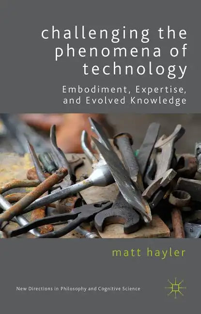 Challenging the Phenomena of Technology - Hardcover