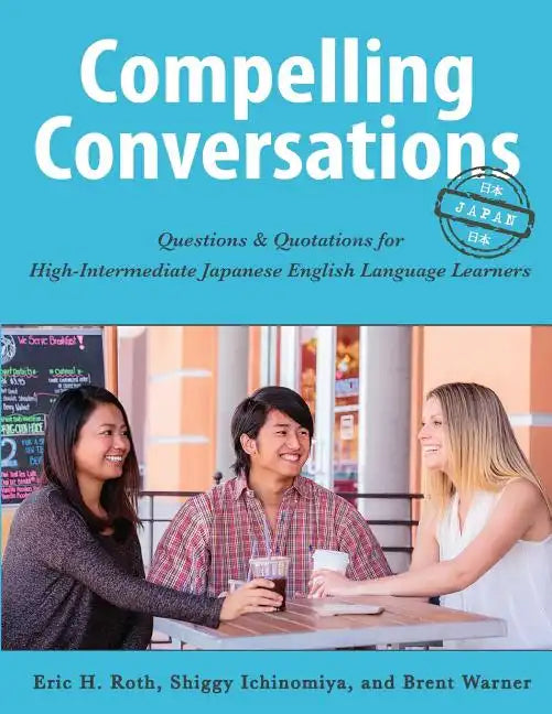 Compelling Conversations-Japan: Questions and Quotations for High Intermediate Japanese English Language Learners - Paperback