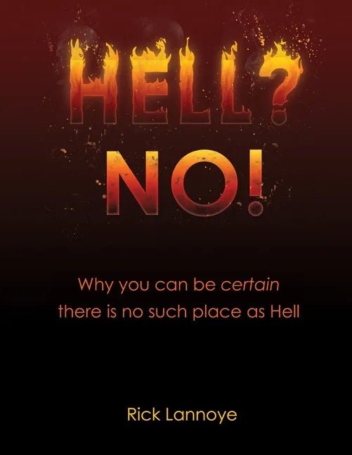 Hell? No!: Why You Can Be Certain There Is No Such Place As Hell - Paperback
