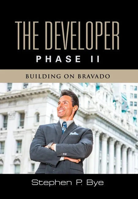 The Developer: Phase II (Building on Bravado) - Hardcover