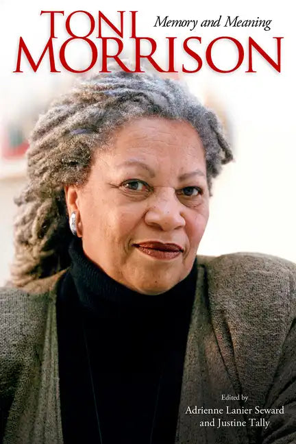 Toni Morrison: Memory and Meaning - Paperback