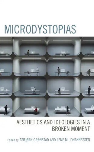 Microdystopias: Aesthetics and Ideologies in a Broken Moment - Hardcover