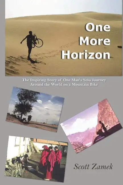 One More Horizon: The Inspiring Story of One Man's Solo Journey Around the World on a Mountain Bike - Paperback