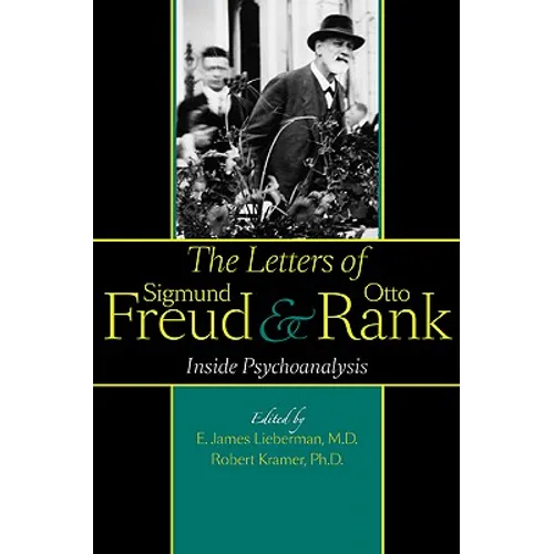 The Letters of Sigmund Freud and Otto Rank: Inside Psychoanalysis - Hardcover