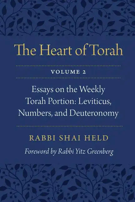 The Heart of Torah, Volume 2: Essays on the Weekly Torah Portion: Leviticus, Numbers, and Deuteronomy Volume 2 - Paperback