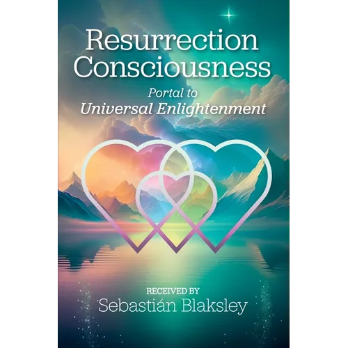 Resurrection Consciousness: Portal to Universal Enlightenment - Paperback
