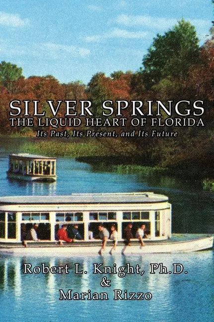Silver Springs - The Liquid Heart of Florida - Hardcover