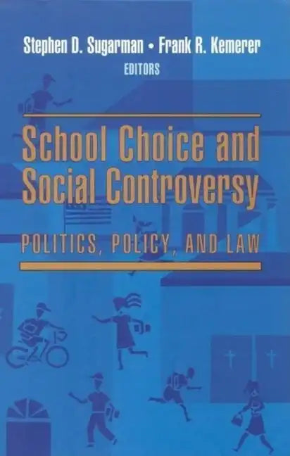School Choice and Social Controversy: Politics, Policy, and Law - Paperback
