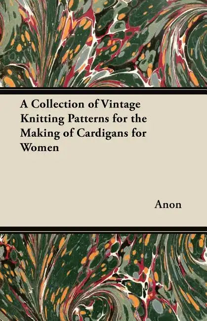 A Collection of Vintage Knitting Patterns for the Making of Cardigans for Women - Paperback