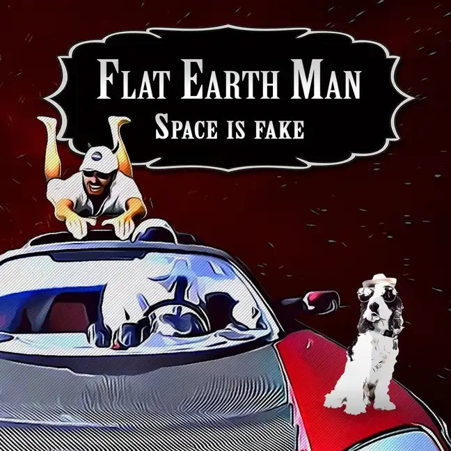 Flat Earth Man - Space is Fake - Paperback