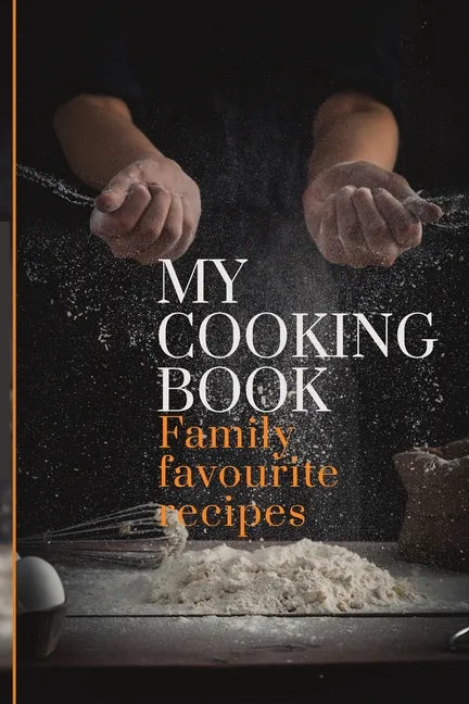 My Cooking Book: Family Favourite Recipes A Book To Write In - Paperback