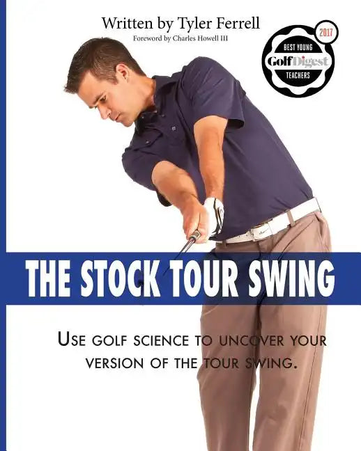 Stock Tour Swing: Use Golf Science To Uncover Your Version Of The Tour Swing - Paperback
