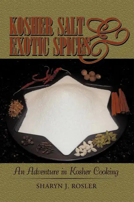 Kosher Salt and Exotic Spices: An Adventure in Kosher Cooking - Paperback