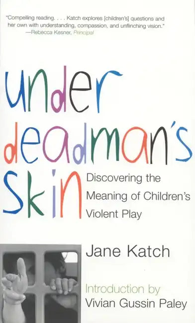 Under Deadman's Skin: Discovering the Meaning of Children's Violent Play - Paperback
