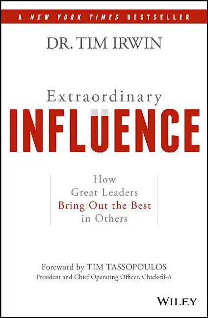 Extraordinary Influence: How Great Leaders Bring Out the Best in Others - Hardcover