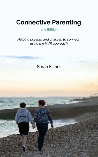 Connective Parenting: A guide to connective with your child using the NVR approach - Paperback