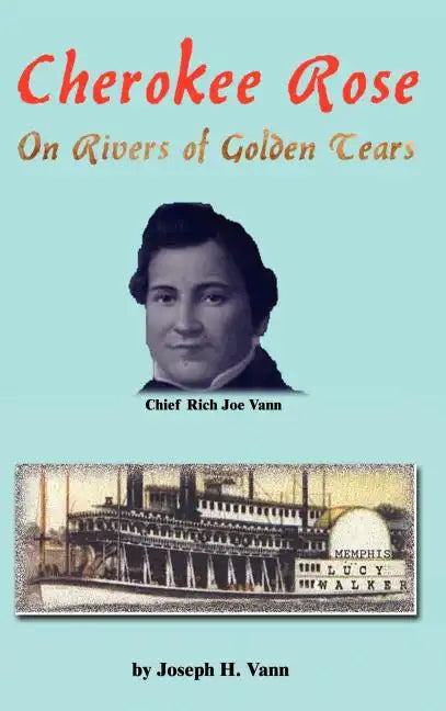 Cherokee Rose: On Rivers of Golden Tears - Hardcover
