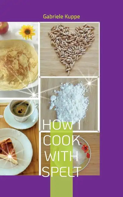 How I cook with spelt - Paperback