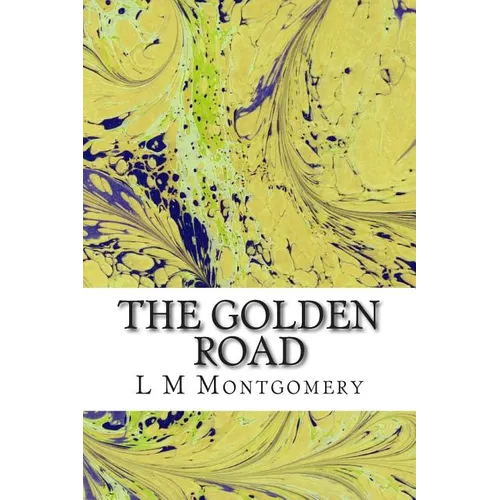 The Golden Road: (L M Montgomery Classics Collection) - Paperback