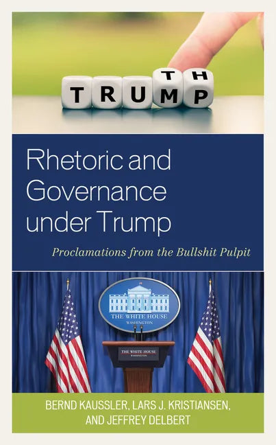 Rhetoric and Governance under Trump: Proclamations from the Bullshit Pulpit - Paperback